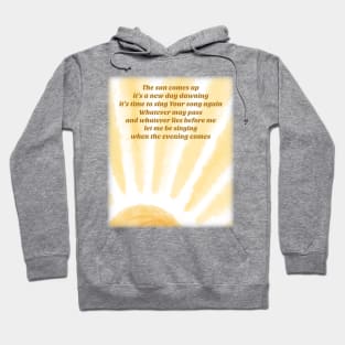 New day dawning - it’s time to sing your song again Hoodie